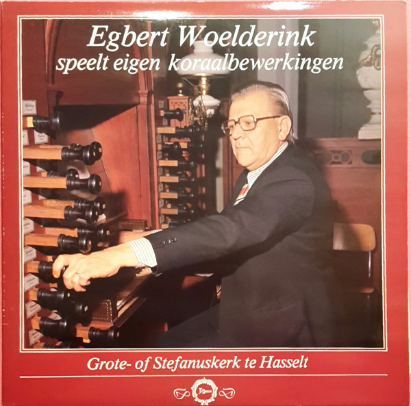 télécharger l'album Egbert Woelderink - Egbert Woelderink Speelt Eigen Koraalbewerkingen Grote Of Stefanuskerk Te Hasselt