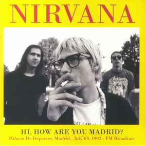 Pochette de l'album Nirvana - Hi, How Are You Madrid?
