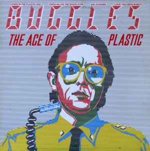 Buggles – The Age Of Plastic (1980, Vinyl) - Discogs