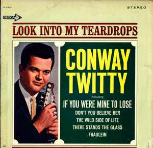 Conway Twitty - Look Into My Teardrops album cover