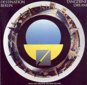 Destination Berlin (From The Original Motion Picture) - Tangerine Dream