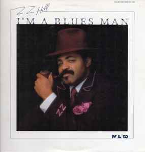 Z.Z. Hill - I'm A Blues Man