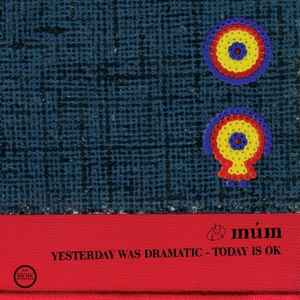 Yesterday Was Dramatic - Today Is OK - múm