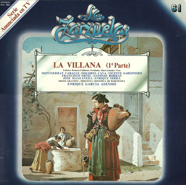 télécharger l'album Federico Romero, Guillermo Fernández Shaw, Amadeo Vives Montserrat Caballé, Dolores Cava, Vicente Sardinero, Francisco Ortiz , Orquesta Sinfónica de Barcelona, Antonio Borras, José Manzaneda, Enrique Serra - La Villana 1ª Parte