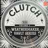 Clutch (3) - Weathermaker Vault Series (Volume 1)