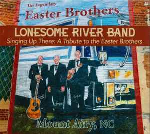 The Lonesome River Band - Singing Up There: A Tribute To The Easter Brothers album cover