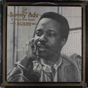 Bobby - King Sunny Ade & His African Beats