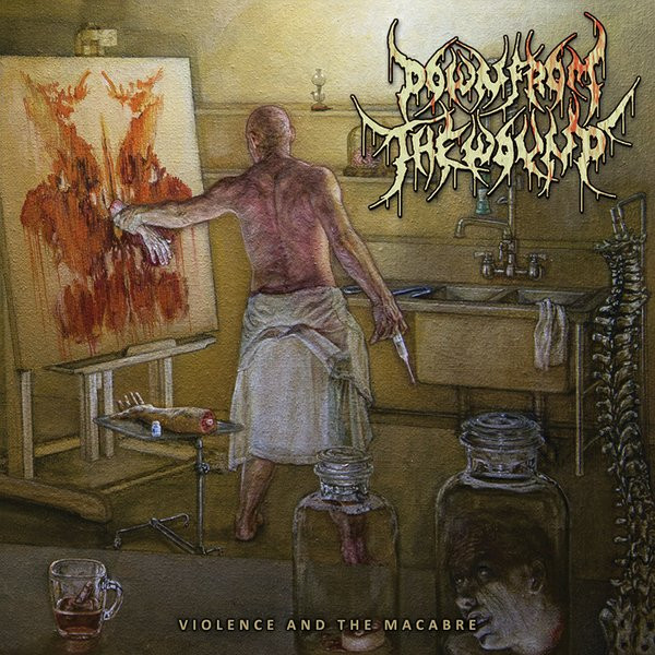 descargar álbum Down From The Wound - Violence And The Macabre