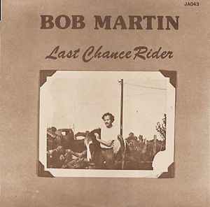 Bob Martin – Last Chance Rider (1982, Vinyl) - Discogs
