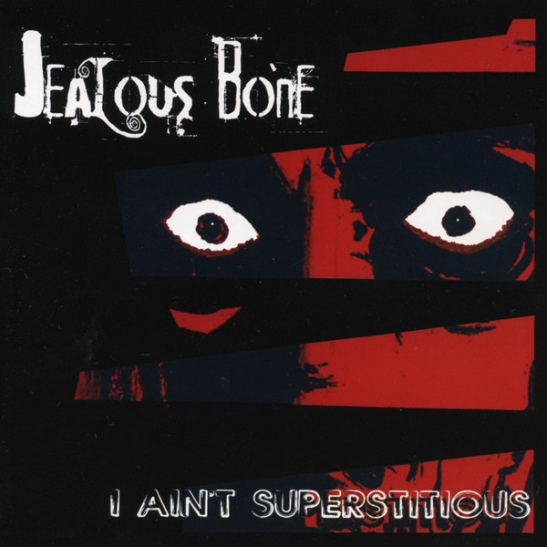 lataa albumi Jealous Bone - I Aint Superstitious
