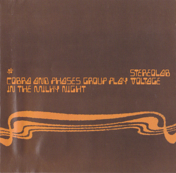 Stereolab – Cobra And Phases Group Play Voltage In The Milky
