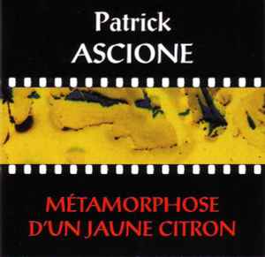 Patrick Ascione - Métamorphose D'Un Jaune Citron