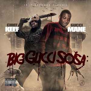 Big Gucci Sosa - Chief Keef, Gucci Mane