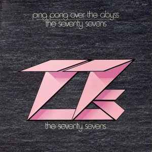 Ping Pong Over The Abyss - The 77s