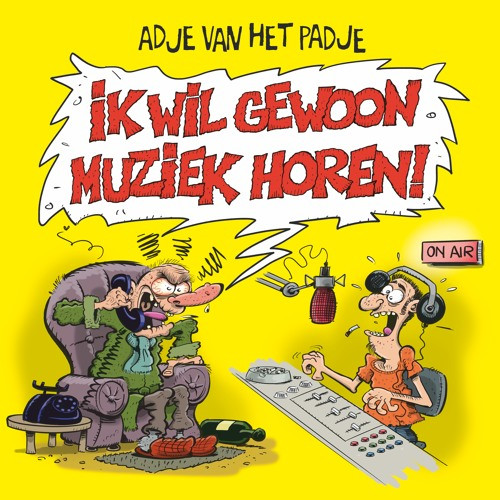 télécharger l'album Adje Van Het Padje - Ik Wil Gewoon Muziek Horen