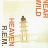 R.E.M. - Near Wild Heaven