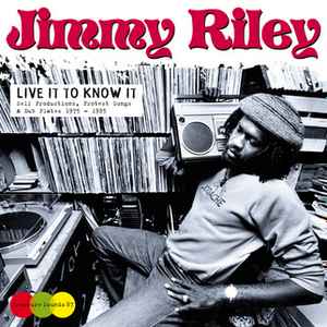 Jimmy Riley - Live It To Know It | Releases | Discogs