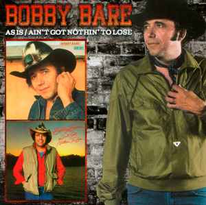 Bobby Bare - As Is / Ain't Got Nothin' To Lose