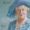 Various - Happy And Glorious! The Official Album Of H.M. The Queen Mother's 100th Birthday Celebrations On Horse Guards