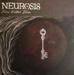 Neurosis – Fires Within Fires (2016