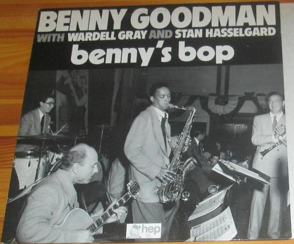 Benny Goodman With Wardell Gray And Stan Hasselgard – Benny's Bop