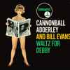 Cannonball Adderley And Bill Evans - Waltz For Debby