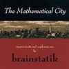 Brainstatik - The Mathematical City