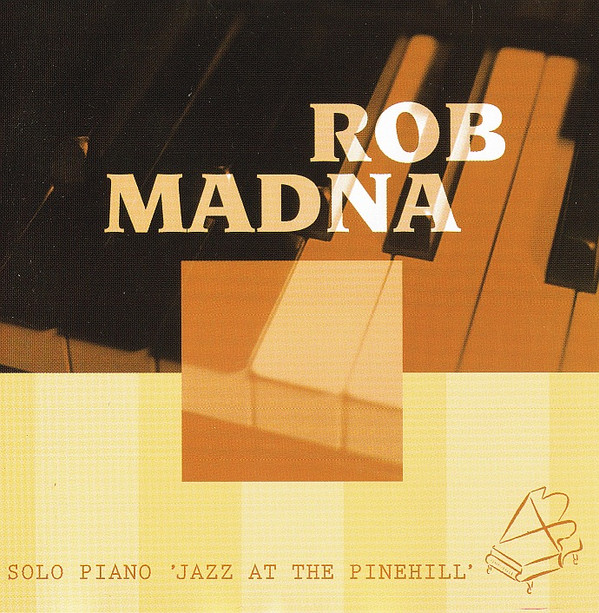 lataa albumi Rob Madna - Solo Piano Jazz At The Pinehill
