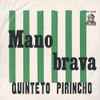 Quinteto Pirincho - Mano Brava