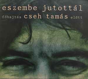 Various - Eszembe Jutottál – Főhajtás Cseh Tamás Előtt album cover