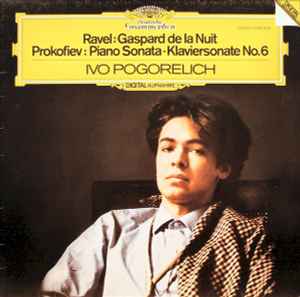 Gaspard De La Nuit / Piano Sonata · Klaviersonate No. 6 - Ravel / Prokofiev – Ivo Pogorelich