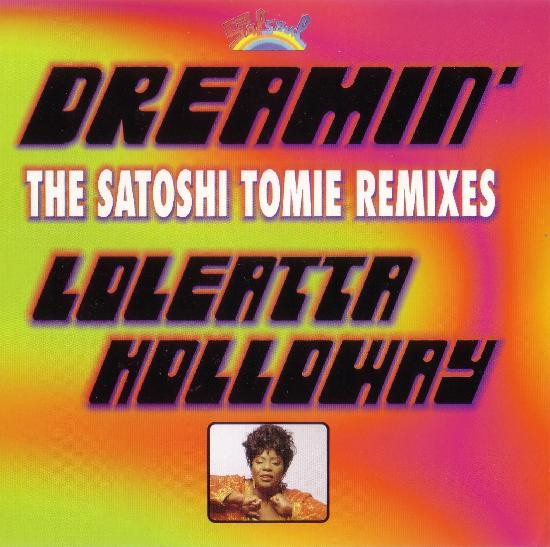 Loleatta Holloway – Dreamin' (The Satoshi Tomiie Remixes) (2000 