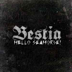 Bestia - Hello Seahorse!