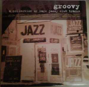 Groovy (A Collection Of Rare Jazzy Club Tracks) - Various