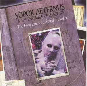 Sopor Aeternus & The Ensemble Of Shadows - The Inexperienced Spiral Traveller