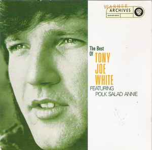 Tony Joe White - The Best Of Tony Joe White Featuring Polk Salad Annie