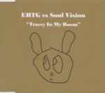 EBTG Vs Soul Vision - Tracey In My Room | Releases | Discogs