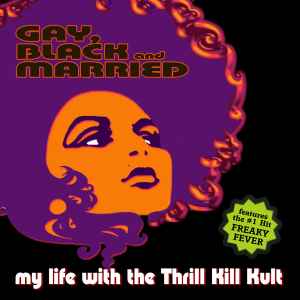 Gay, Black And Married - My Life With The Thrill Kill Kult