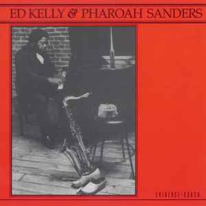 Ed Kelly & Pharoah Sanders – Ed Kelly & Pharoah Sanders (1993, CD 