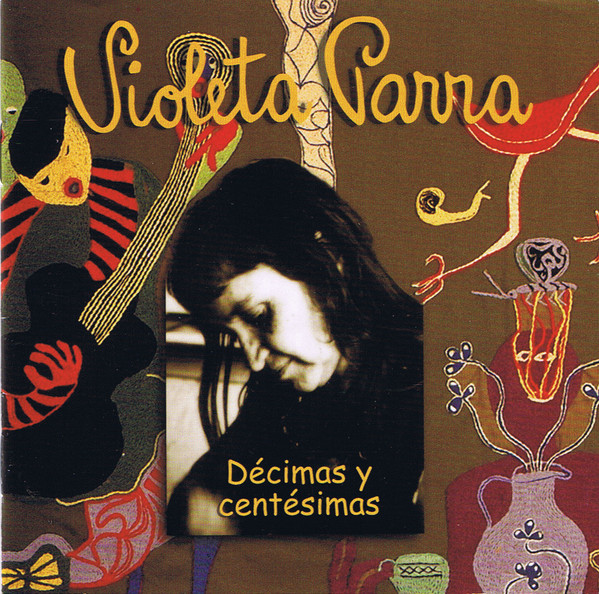 Violeta Parra – Décimas Y Centésimas (2002, CD) - Discogs