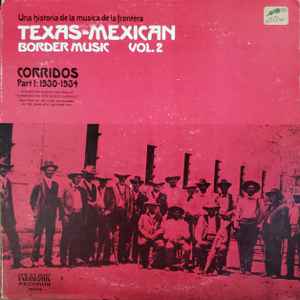 Texas-Mexican Border Music Vol. 2 - Corridos Part 1: 1930-1934 - Various