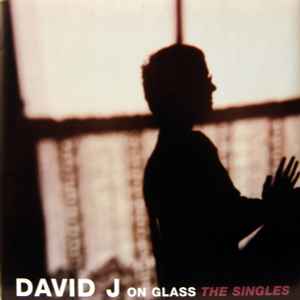 On Glass. The Singles - David J