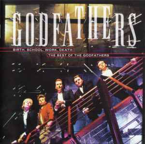 The Godfathers - Birth, School, Work, Death: The Best Of The Godfathers album cover