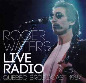 Live Radio (Quebec Broadcast 1987) - Roger Waters