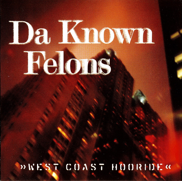 Da Known Felons – West Coast Hooride (1997, CD) - Discogs