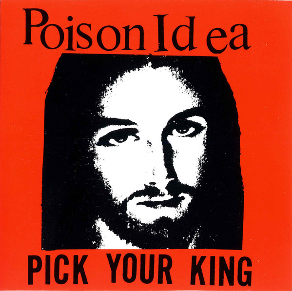 Poison Idea - Pick Your King E.P. | Releases | Discogs