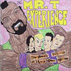Everybody's Entitled To Their Own Opinion - The Mr. T Experience