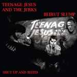 Teenage Jesus And The Jerks / Beirut Slump – Shut Up And Bleed (2008