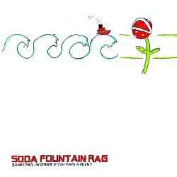 Soda Fountain Rag - Sometimes I Wonder If You Have A Heart album cover