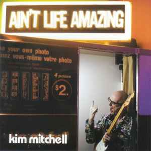Kim Mitchell - Ain't Life Amazing